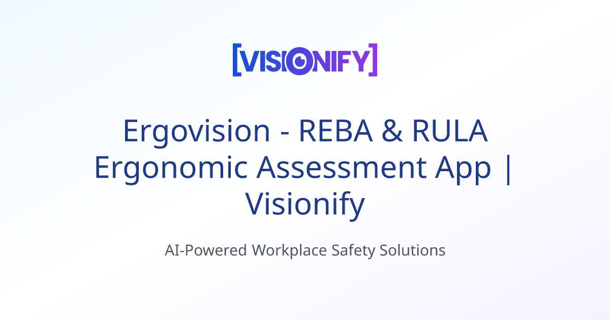 Ergovision - REBA & RULA Ergonomic Assessment App | Visionify | Visionify