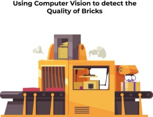 Using Computer Vision to detect the Quality of Bricks